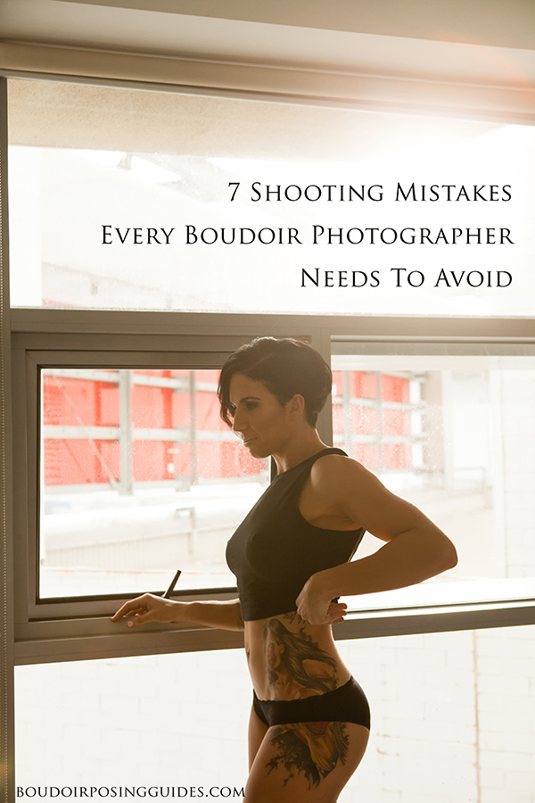 7 shooting mistakes every boudoir photographer needs to avoid